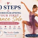 ten steps to choreographing your first dance solo